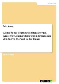 Produktbild: Konzept der organisationalen Energie. Kritische Auseinandersetzung hinsichtlich der Anwendbarkeit in der Praxis