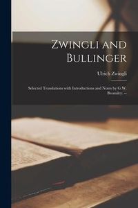 Bild vom Artikel Zwingli and Bullinger: Selected Translations With Introductions and Notes by G.W. Bromiley. -- vom Autor Ulrich Zwingli