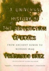 Produktbild: Baez, F: A Universal History of the Destruction of Books