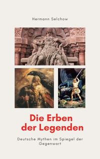 Produktbild: Die Erben der Legenden - Deutsche Mythen im Spiegel der Gegenwart