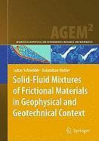 Produktbild: Solid-Fluid Mixtures of Frictional Materials in Geophysical and Geotechnical Context