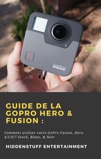 Produktbild: Guide de la GoPro Hero & Fusion: (Hiddenstuff Entertainment)
