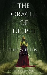 Produktbild: The Oracle of Delphi: That Which is Hidden -- A Poetic Prequel (Priests and Magi, #0.5)