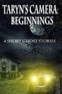 Produktbild: Taryn's Camera: Beginnings: Four Haunting Novellas