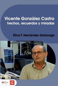 Produktbild: Vicente Gonz&aacute;lez Castro. Hechos, recuerdos y miradas