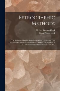Produktbild: Petrographic Methods: The Authorized English Translation of Part I, Anleitung Zum Gebrauch Des Polarisationsmikroskops (3D Rev. Ed.) and Par