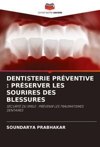 Produktbild: Dentisterie Pr&eacute;ventive : Pr&eacute;server Les Sourires des Blessures