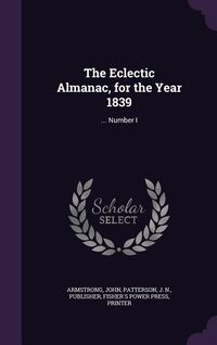 Produktbild: The Eclectic Almanac, for the Year 1839
