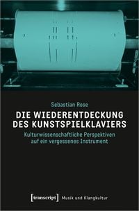 Produktbild: Die Wiederentdeckung des Kunstspielklaviers