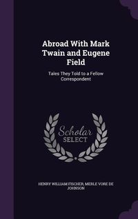 Produktbild: Abroad With Mark Twain and Eugene Field