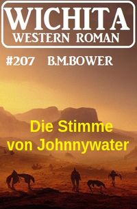Produktbild: Die Stimme von Johnnywater: Wichita Western Roman 207