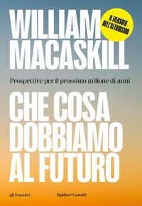 Produktbild: Che cosa dobbiamo al futuro. Prospettive per il prossimo milione di anni