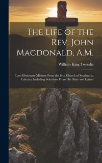 Produktbild: The Life of the Rev. John Macdonald, A.M.
