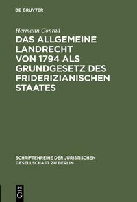 Produktbild: Das Allgemeine Landrecht von 1794 als Grundgesetz des friderizianischen Staates
