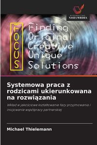 Produktbild: Systemowa praca z rodzicami ukierunkowana na rozwi&iquest;zania
