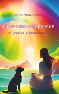 Produktbild: Die Regenbogenbr&uuml;cke "Wundervolle Begegnungen"