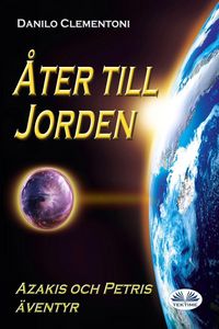 Produktbild: &Aring;ter Till Jorden - Azakis Och Petris &Auml;ventyr