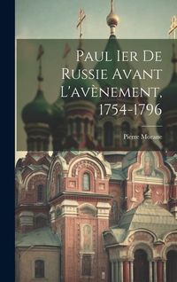 Produktbild: Paul Ier de Russie avant L'av&egrave;nement, 1754-1796