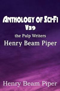 Produktbild: Anthology of Sci-Fi V39, the Pulp Writers - Henry Beam Piper