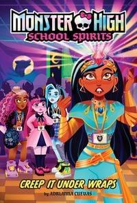 Produktbild: Creep It Under Wraps (Monster High School Spirits #2)