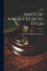Produktbild: Trait&eacute; Du Mariage Et De Ses Effets; Volume 1