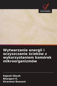 Produktbild: Wytwarzanie energii i oczyszczanie &iquest;ciek&oacute;w z wykorzystaniem kom&oacute;rek mikroorganizm&oacute;w