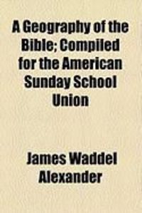 Produktbild: A Geography of the Bible; Compiled for the American Sunday School Union