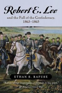 Produktbild: Robert E. Lee and the Fall of the Confederacy, 1863-1865