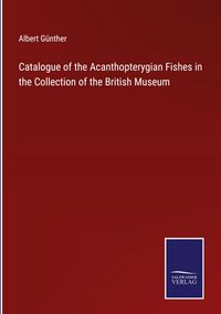 Produktbild: Catalogue of the Acanthopterygian Fishes in the Collection of the British Museum