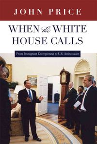 Produktbild: When the White House Calls: From Immigrant Entrepreneur to U.S. Ambassador