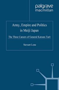 Produktbild: Army, Empire and Politics in Meiji Japan
