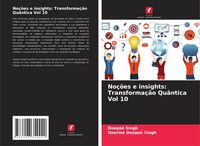 Produktbild: No&ccedil;&otilde;es e insights: Transforma&ccedil;&atilde;o Qu&acirc;ntica Vol 10
