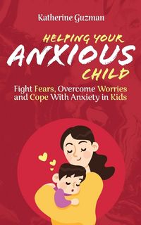 Produktbild: Helping Your Anxious Child