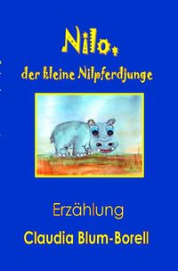 Bild vom Artikel Nilo, der kleine Nilpferdjunge vom Autor Claudia Blum-Borell