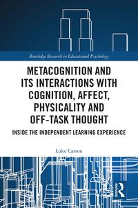 Produktbild: Metacognition and Its Interactions with Cognition, Affect, Physicality and Off-Task Thought