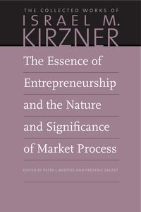 Produktbild: The Essence of Entrepreneurship and the Nature and Significance of Market Process