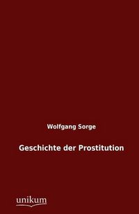 Produktbild: Sorge, W: Geschichte der Prostitution