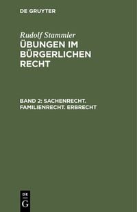 Produktbild: Rudolf Stammler: &Uuml;bungen im B&uuml;rgerlichen Recht / Sachenrecht. Familienrecht. Erbrecht