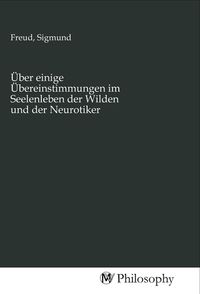 Produktbild: &Uuml;ber einige &Uuml;bereinstimmungen im Seelenleben der Wilden und der Neurotiker