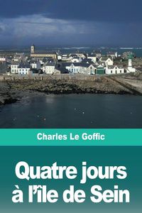 Produktbild: Quatre jours &agrave; l'&icirc;le de Sein