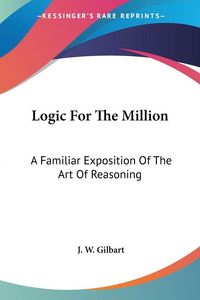 Produktbild: Gilbart, J: Logic For The Million