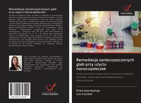 Produktbild: Remediacja zanieczyszczonych gleb przy u&iquest;yciu nanocz&iquest;steczek
