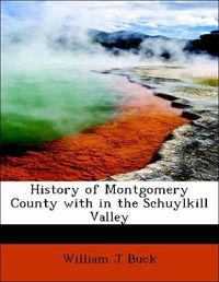 Produktbild: Buck, W: History of Montgomery County with in the Schuylkill