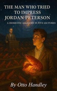 Produktbild: The Man Who Tried to Impress Jordan Peterson