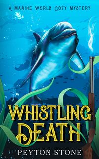 Produktbild: Whistling Death: A Marine World Cozy Mystery