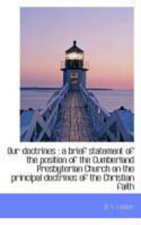 Produktbild: Our Doctrines: A Brief Statement of the Position of the Cumberland Presbyterian Church on the Princ