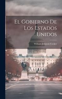 Produktbild: El Gobierno De Los Estados Unidos