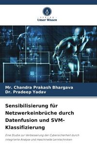Produktbild: Sensibilisierung f&uuml;r Netzwerkeinbr&uuml;che durch Datenfusion und SVM-Klassifizierung