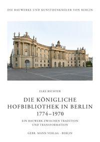 Produktbild: Die K&ouml;nigliche Hofbibliothek in Berlin 1774&mdash;1970