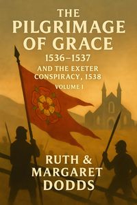 Produktbild: Pilgrimage of Grace 1536-1537 and The Exeter Conspiracy 1538 Vol. I